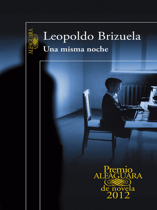 Title details for Una misma noche (Premio Alfaguara de novela 2012) by Leopoldo Brizuela - Wait list